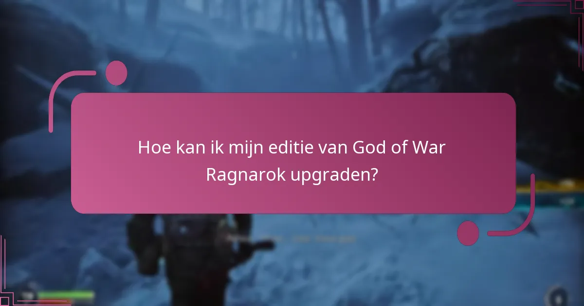 Hoe kan ik mijn editie van God of War Ragnarok upgraden?