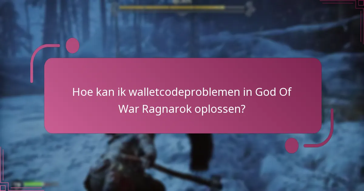 Hoe kan ik walletcodeproblemen in God Of War Ragnarok oplossen?
