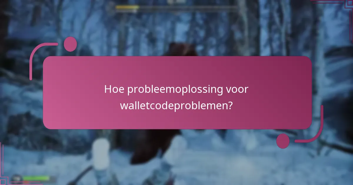 Welke veelvoorkomende problemen doen zich voor bij het inwisselen van walletcodes?