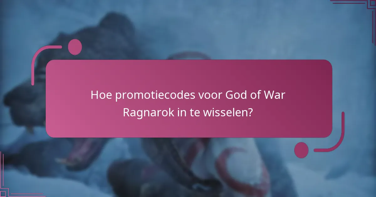 Hoe promotiecodes voor God of War Ragnarok in te wisselen?