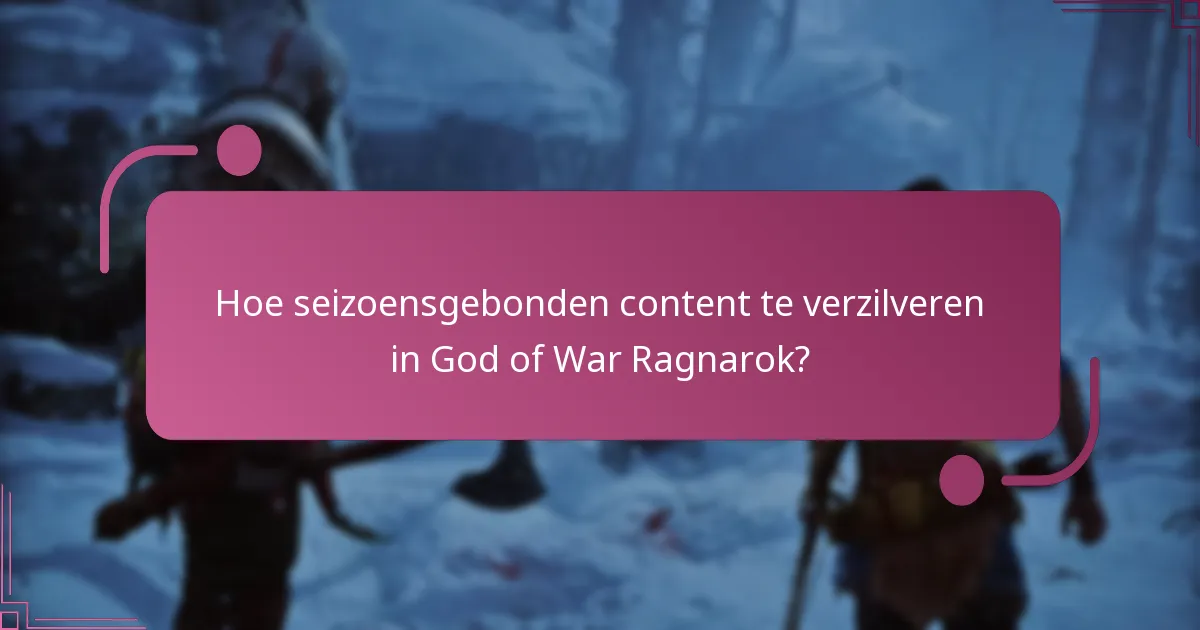 Hoe seizoensgebonden content te verzilveren in God of War Ragnarok?