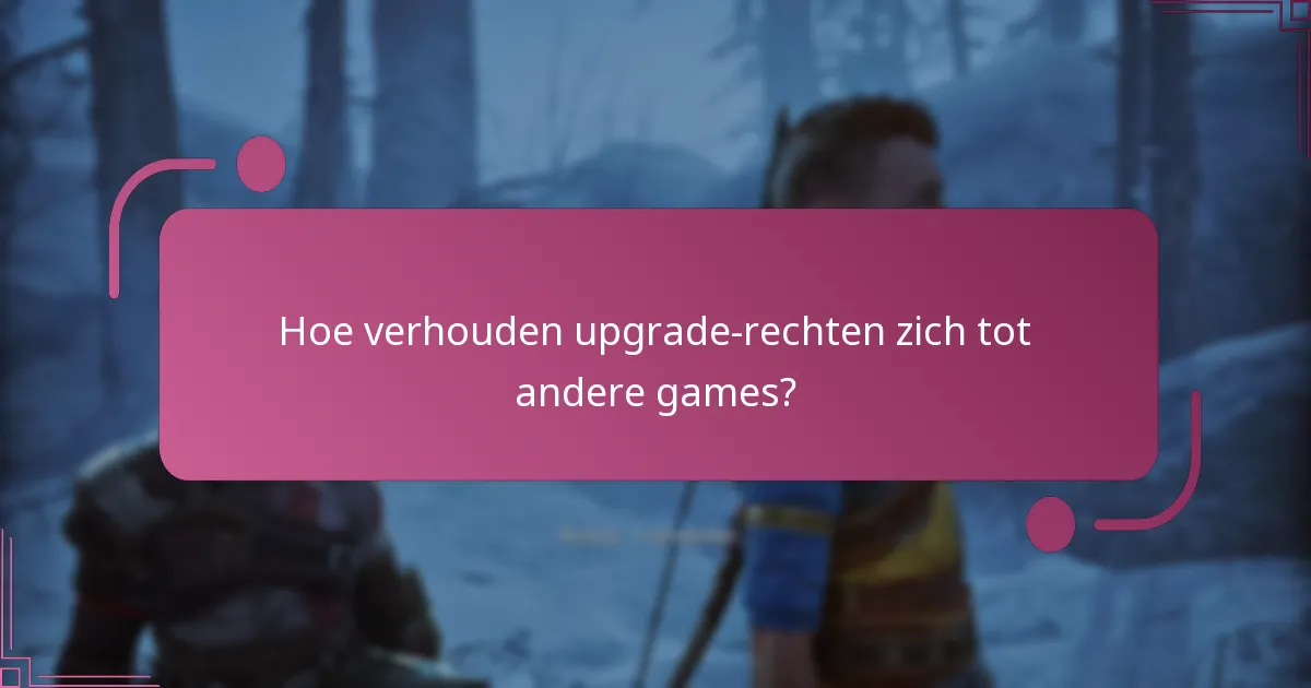 Hoe krijgen spelers toegang tot hun upgrade-rechten?