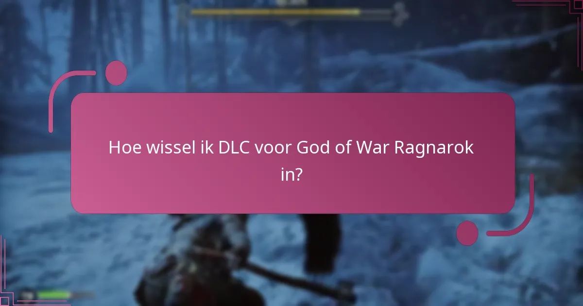Hoe wissel ik DLC voor God of War Ragnarok in?