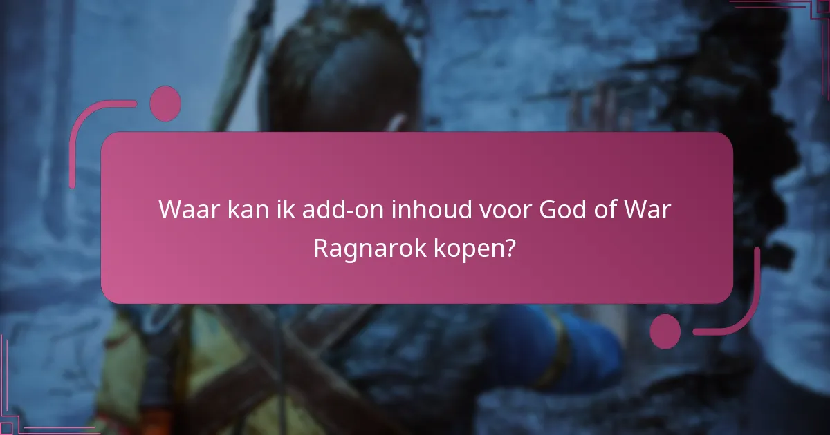 Waar kan ik add-on inhoud voor God of War Ragnarok kopen?