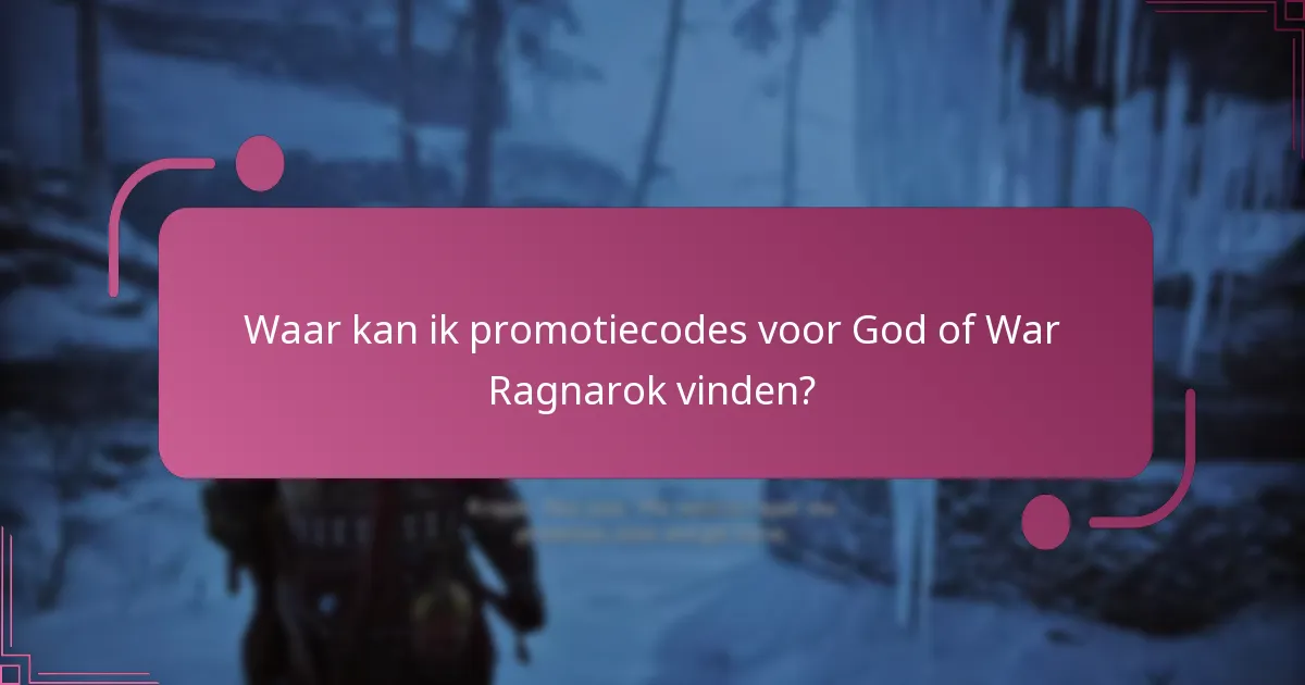 Waar kan ik promotiecodes voor God of War Ragnarok vinden?