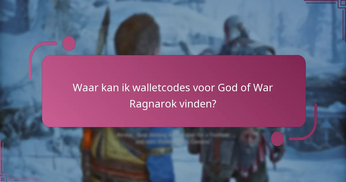 Waar kan ik walletcodes voor God of War Ragnarok vinden?