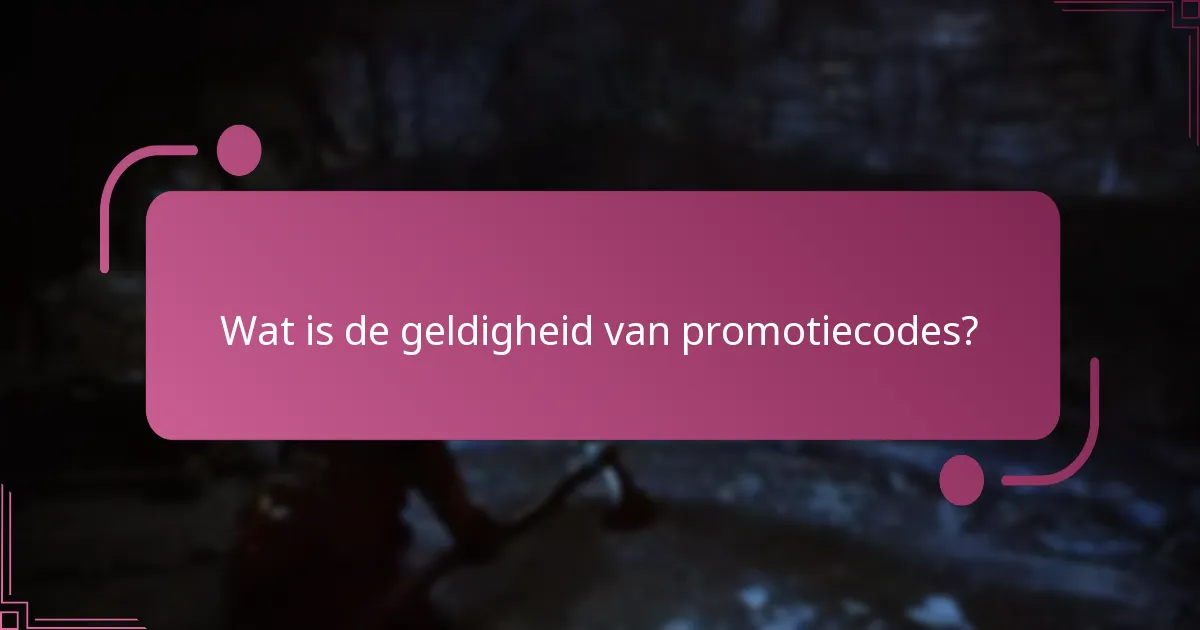 Wat is de geldigheid van promotiecodes?