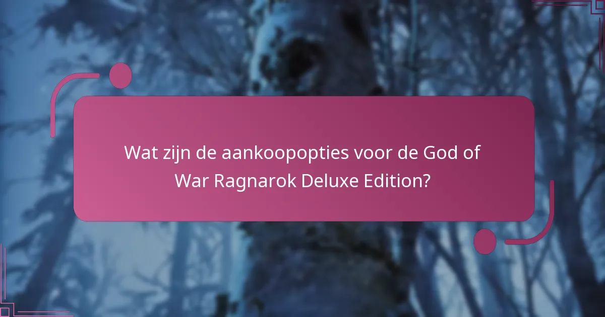 Wat zijn de aankoopopties voor de God of War Ragnarok Deluxe Edition?
