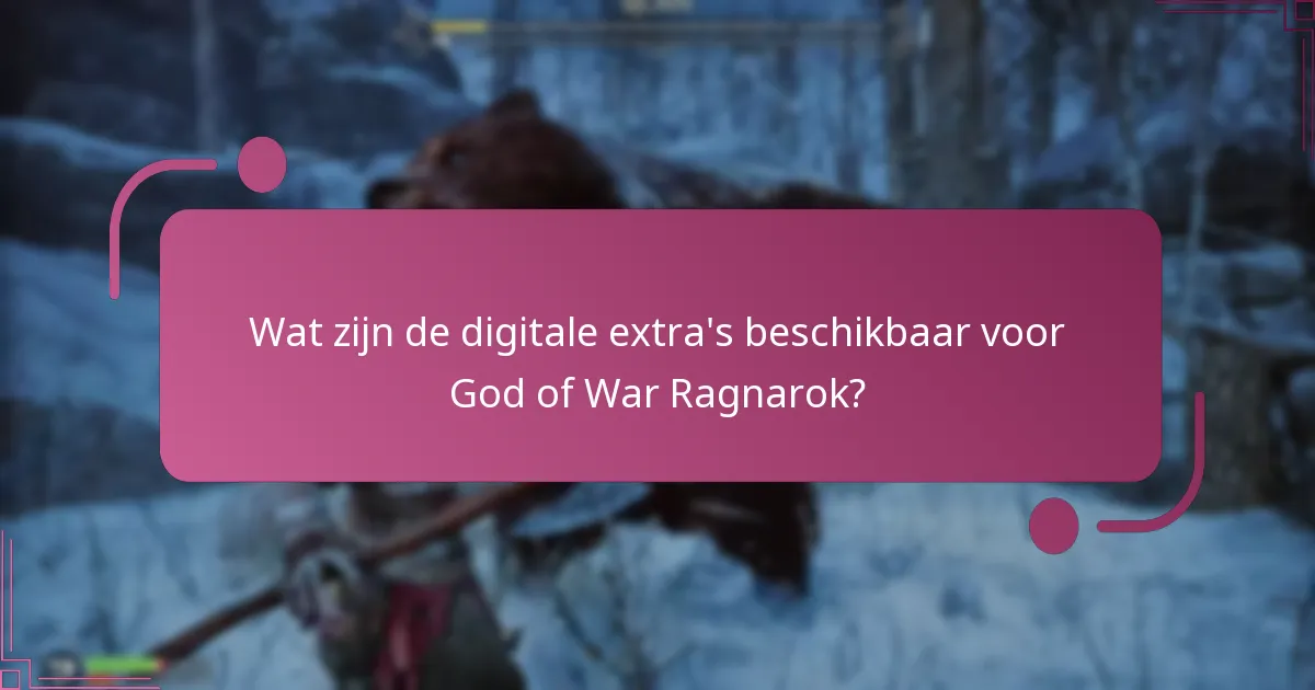Welke edities van God of War Ragnarok bieden de beste digitale extra’s?