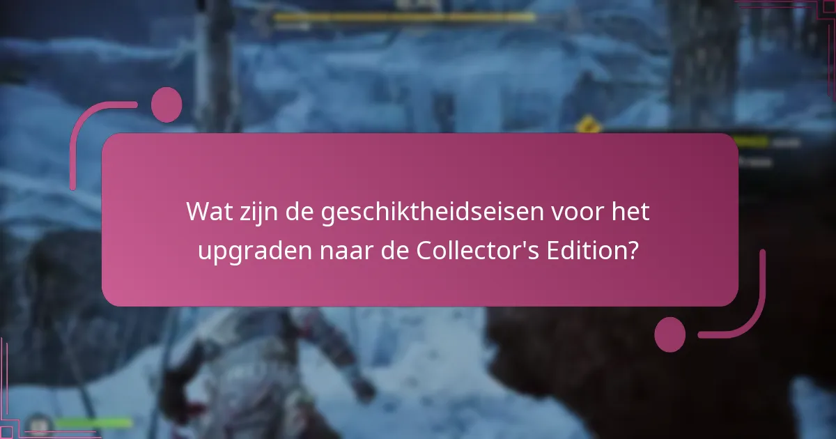 Welke exclusieve content is inbegrepen in de Collector’s Edition?