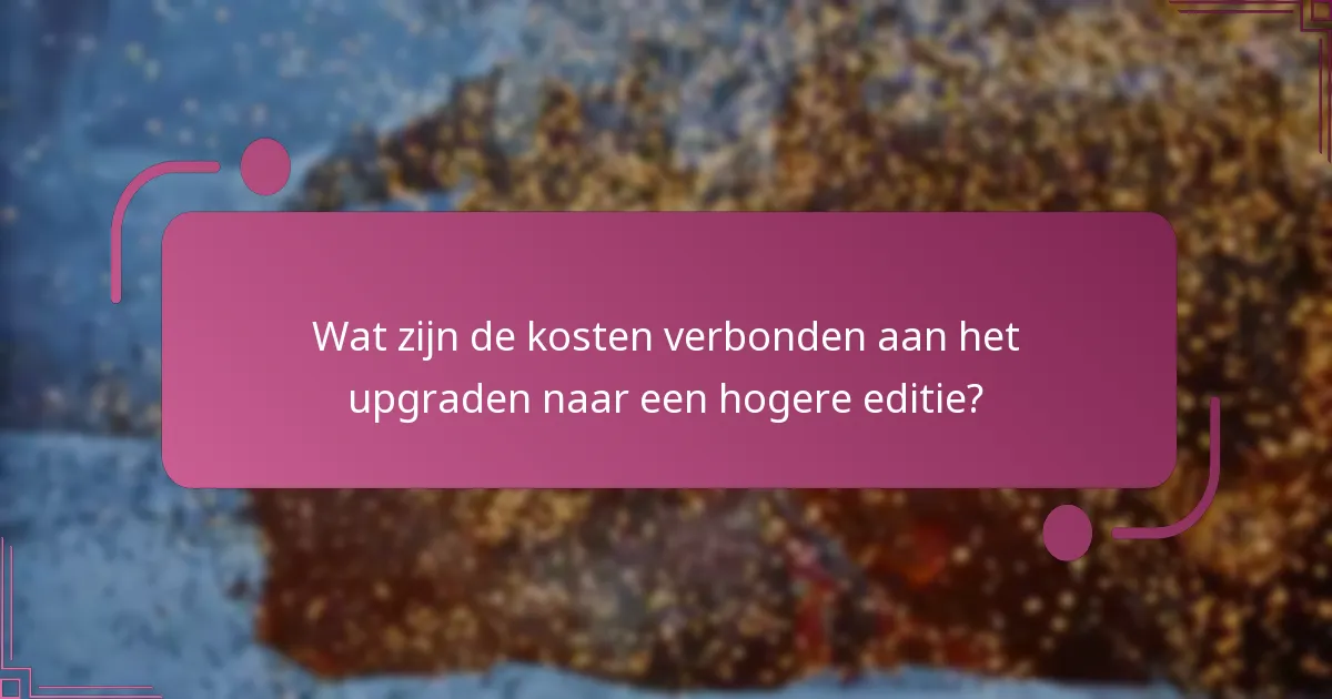 Wat zijn de geschiktheidseisen voor de upgrade?